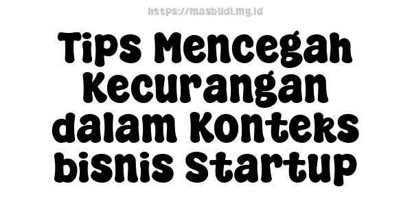  Tips Mencegah Kecurangan dalam Konteks bisnis Startup