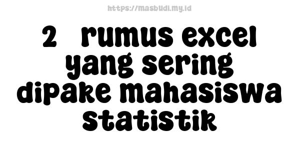 25 rumus excel yang sering dipake mahasiswa statistik