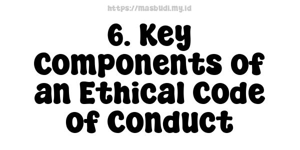 6. Key Components of an Ethical Code of Conduct