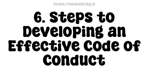 6. Steps to Developing an Effective Code of Conduct