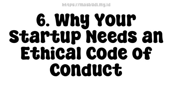 6. Why Your Startup Needs an Ethical Code of Conduct