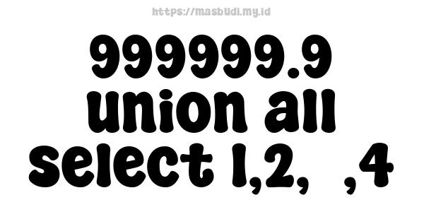 999999.9 union all select 1,2,3,4