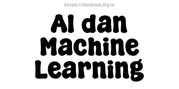 AI dan Machine Learning