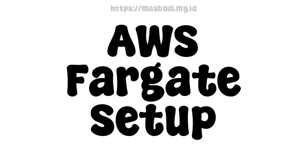 AWS Fargate Setup