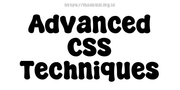 Advanced CSS Techniques