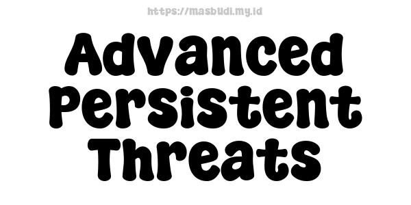 Advanced Persistent Threats