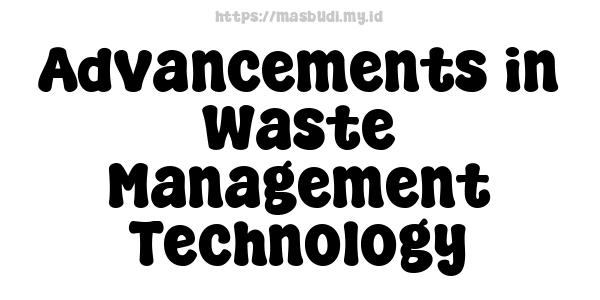 Advancements in Waste Management Technology