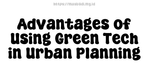 Advantages of Using Green Tech in Urban Planning