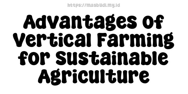 Advantages of Vertical Farming for Sustainable Agriculture