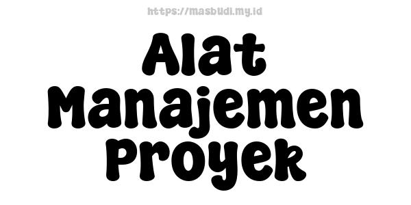 Alat Manajemen Proyek