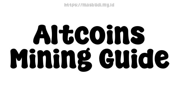 Altcoins Mining Guide