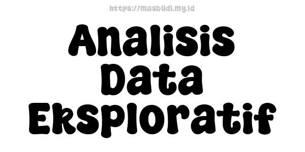 Analisis Data Eksploratif