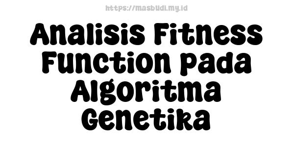 Analisis Fitness Function pada Algoritma Genetika