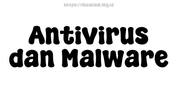 Antivirus dan Malware