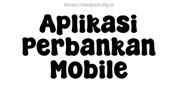 Aplikasi Perbankan Mobile