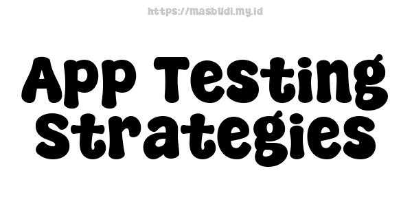 App Testing Strategies