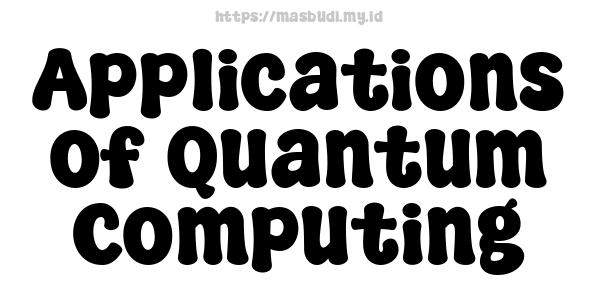 Applications of Quantum Computing