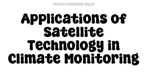 Applications of Satellite Technology in Climate Monitoring