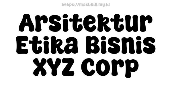 Arsitektur Etika Bisnis XYZ Corp