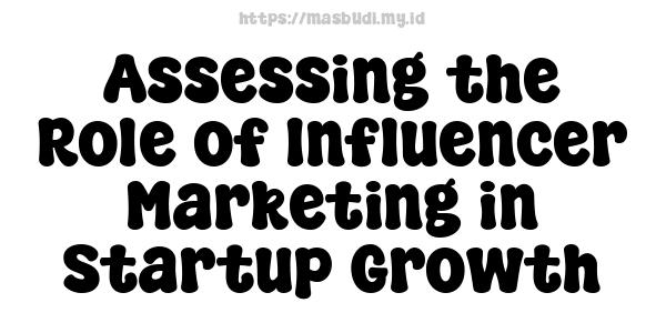 Assessing the Role of Influencer Marketing in Startup Growth