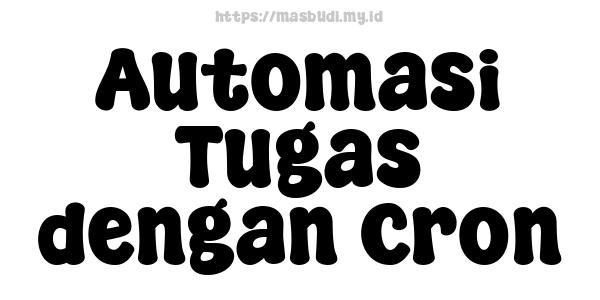 Automasi Tugas dengan Cron