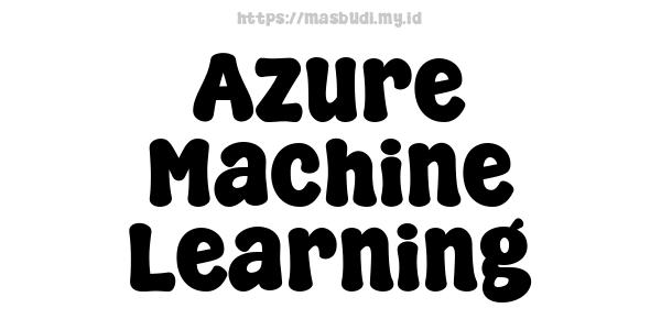 Azure Machine Learning