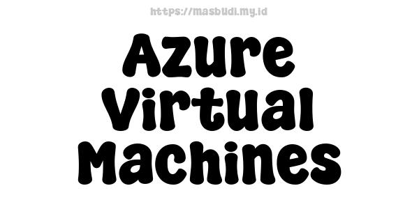 Azure Virtual Machines