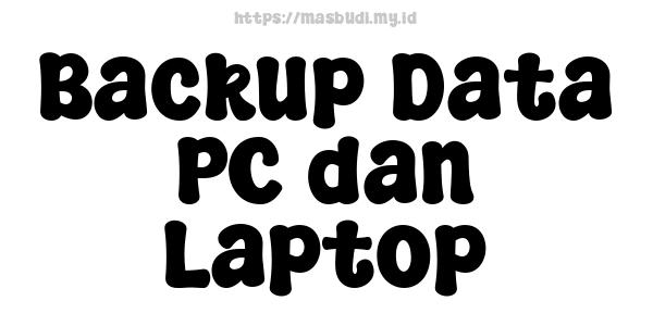 Backup Data PC dan Laptop