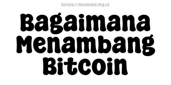 Bagaimana Menambang Bitcoin