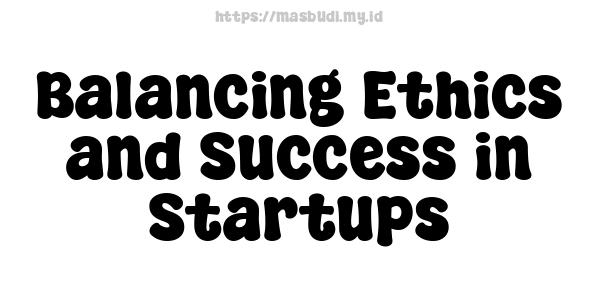 Balancing Ethics and Success in Startups