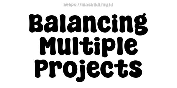 Balancing Multiple Projects