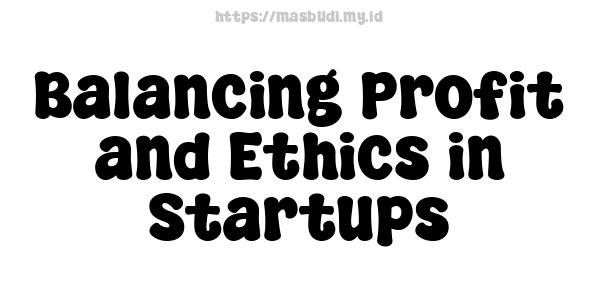 Balancing Profit and Ethics in Startups