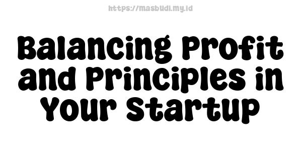 Balancing Profit and Principles in Your Startup