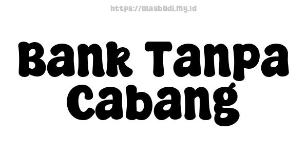 Bank Tanpa Cabang