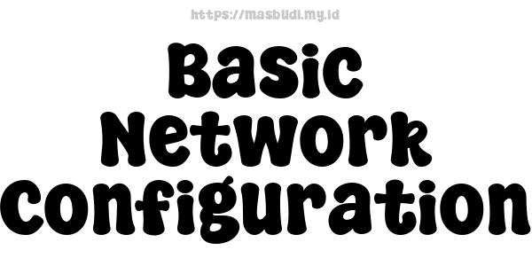 Basic Network Configuration