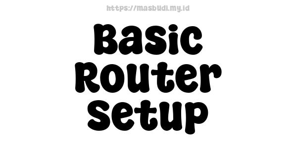 Basic Router Setup