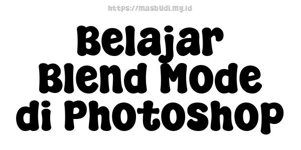 Belajar Blend Mode di Photoshop