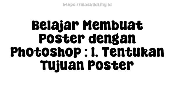 Belajar Membuat Poster dengan Photoshop : 1. Tentukan Tujuan Poster