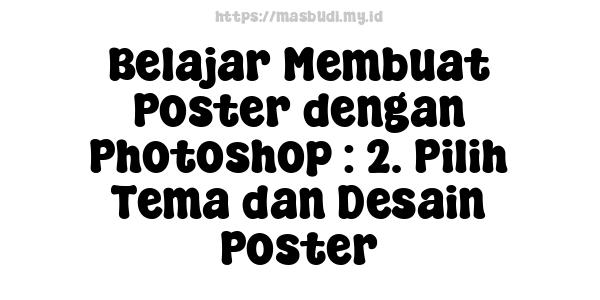 Belajar Membuat Poster dengan Photoshop : 2. Pilih Tema dan Desain Poster