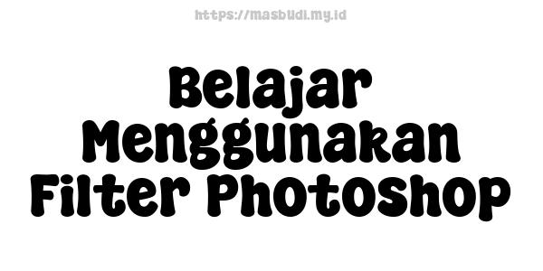 Belajar Menggunakan Filter Photoshop