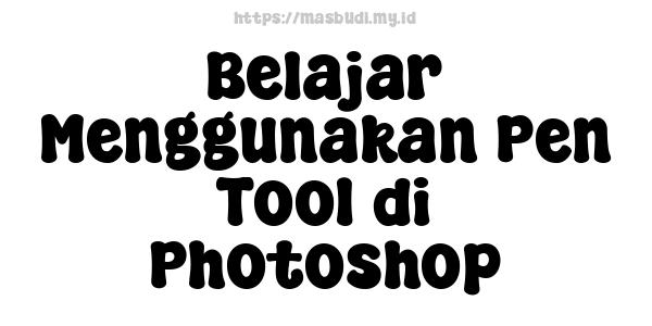 Belajar Menggunakan Pen Tool di Photoshop