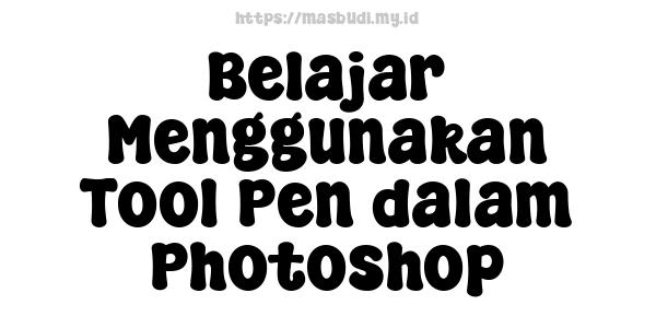 Belajar Menggunakan Tool Pen dalam Photoshop