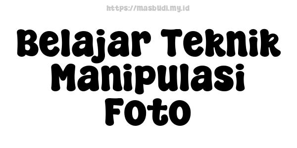 Belajar Teknik Manipulasi Foto