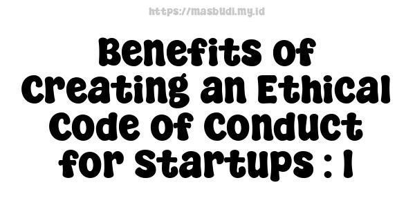 Benefits of Creating an Ethical Code of Conduct for Startups : 1