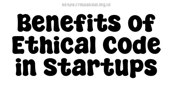 Benefits of Ethical Code in Startups