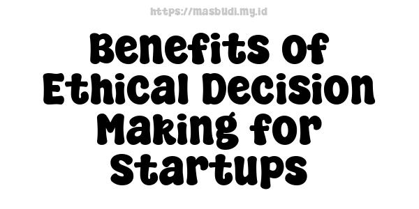 Benefits of Ethical Decision-Making for Startups