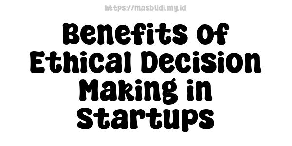 Benefits of Ethical Decision-Making in Startups