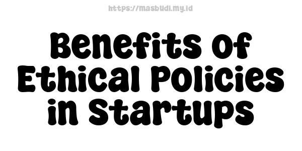 Benefits of Ethical Policies in Startups