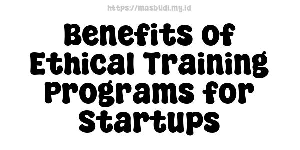 Benefits of Ethical Training Programs for Startups