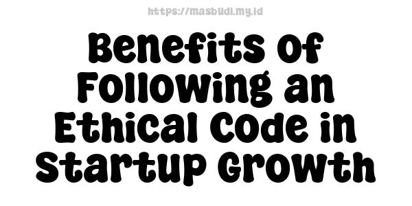 Benefits of Following an Ethical Code in Startup Growth